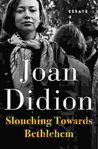 Slouching Towards Bethlehem: Essays Joan Didion