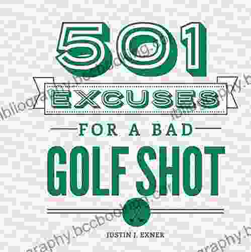 501 Excuses For A Bad Golf Shot: (Funny Father S Day Gift For Golfers)