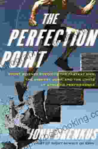 The Perfection Point: Sport Science Predicts The Fastest Man The Highest Jump And The Limits Of Athletic Performance