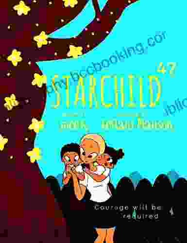 StarChild 47: Courage Will Be Required