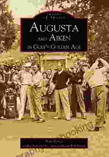 Augusta And Aiken In Golf S Golden Age (Images Of Sports)