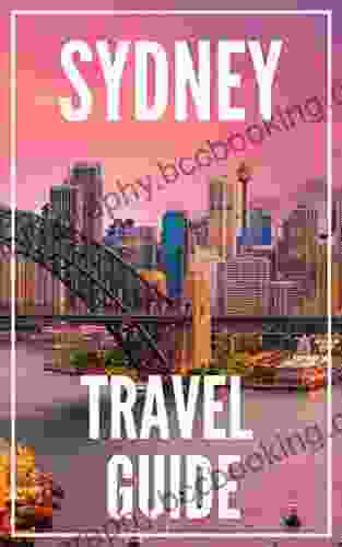Sydney Travel Guide 2024 The Locals Travel Guide For Your Trip To Sydney Australia
