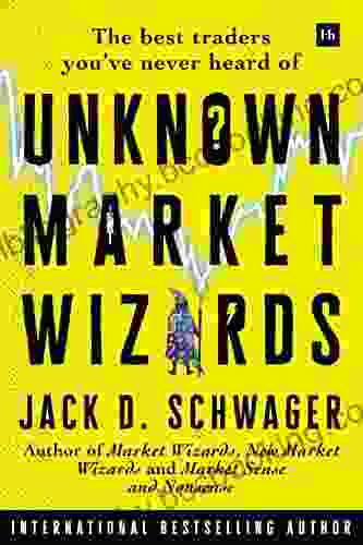 Unknown Market Wizards: The Best Traders You Ve Never Heard Of