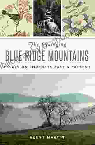 The Changing Blue Ridge Mountains: Essays On Journeys Past And Present (Natural History)