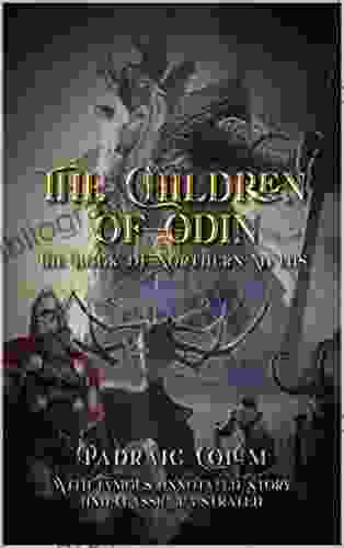 The Children Of Odin: The Of Northern Myths With Famous Annotated Story And Classic Illustrated