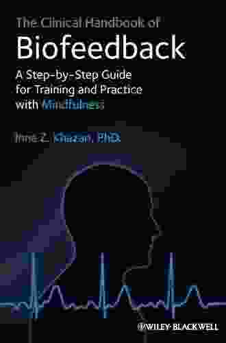 The Clinical Handbook Of Biofeedback: A Step By Step Guide For Training And Practice With Mindfulness