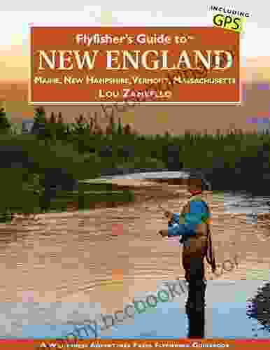 Flyfisher S Guide To New England: Maine New Hampshire Vermont Massachusetts