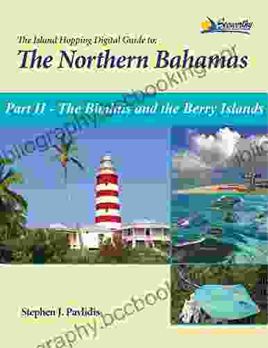 The Island Hopping Digital Guide To The Northern Bahamas Part II The Biminis And The Berry Islands: Including Information On Crossing The Gulf Stream And The Great Bahama Bank