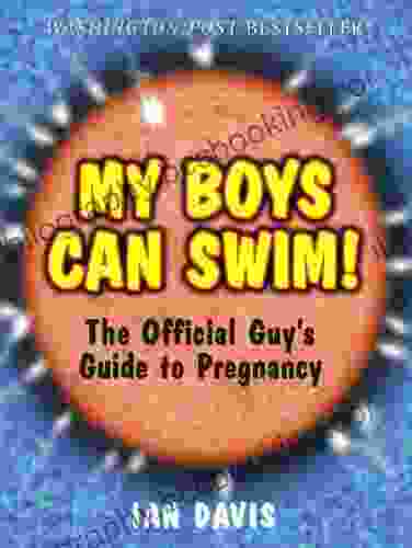 My Boys Can Swim : The Official Guy S Guide To Pregnancy