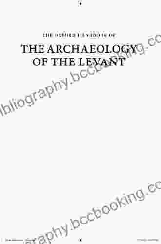 The Oxford Handbook Of The Archaeology Of The Levant: C 8000 332 BCE (Oxford Handbooks)