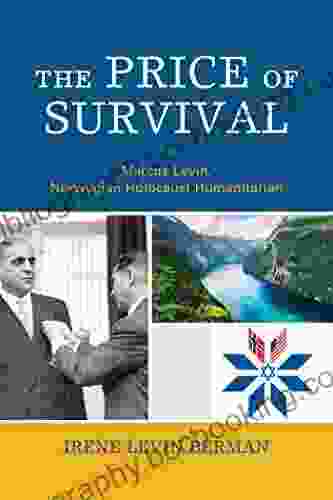 The Price Of Survival: Marcus Levin Norwegian Holocaust Humanitarian