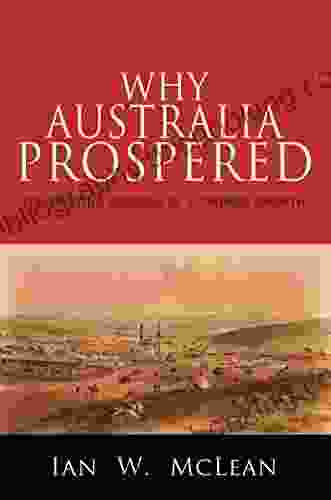 Why Australia Prospered: The Shifting Sources Of Economic Growth (The Princeton Economic History Of The Western World 43)