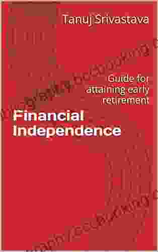 Financial Independence: Guide For Attaining Early Retirement