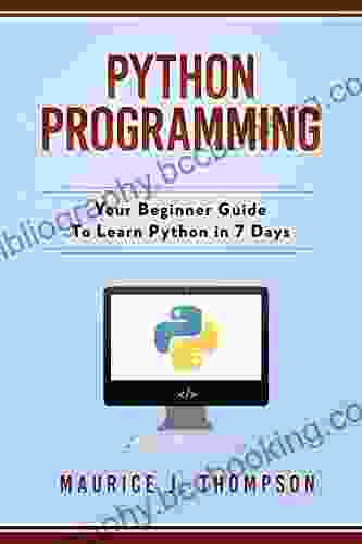 Python Programming: Your Beginner Guide To Learn Python In 7 Days: ( Python Guide Learning Python Python Programming Projects Python Tricks Python Place To Learn Python With Ease 1)