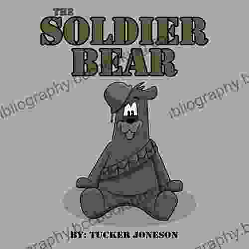 The Soldier Bear Tucker Joneson