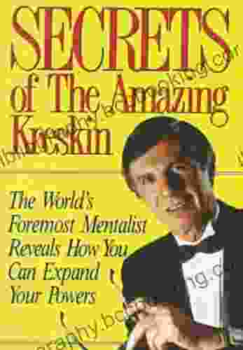 Secrets Of The Amazing Kreskin: The World S Foremost Mentalist Reveals How You Can Expand Your Powers