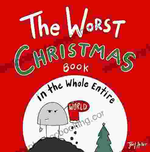 The Worst Christmas In The Whole Entire World: A Funny And Silly Children S For Kids And Parents About Christmas (Entire World Books)
