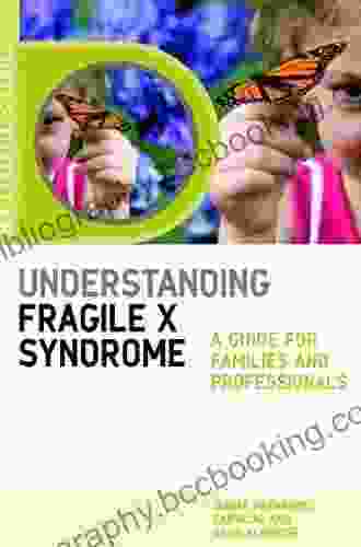 Understanding Fragile X Syndrome: A Guide For Families And Professionals (JKP Essentials)