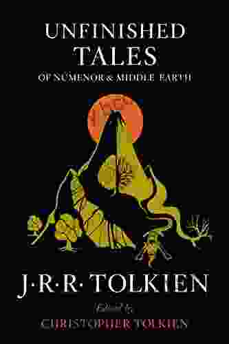 Unfinished Tales Of Numenor And Middle Earth
