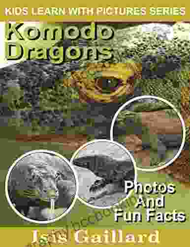 Komodo Dragons: Photos And Fun Facts For Kids (Kids Learn With Pictures 54)