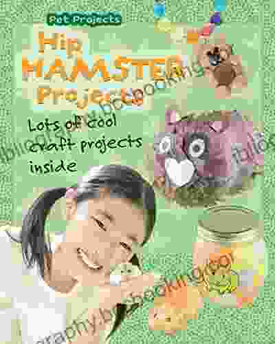 Hip Hamster Projects: Lots Of Cool Craft Projects Inside (Pet Projects)