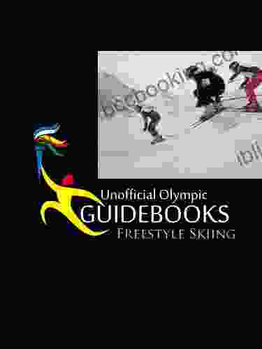 Unofficial Olympic Guidebook Freestyle Skiing