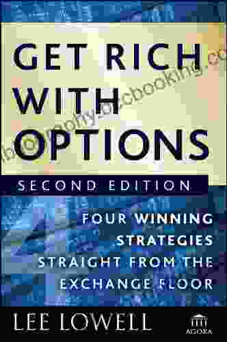 Get Rich With Options: Four Winning Strategies Straight From The Exchange Floor (Agora 13)