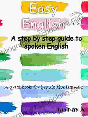 Easy English 2: A Step By Step Guide To Spoken English
