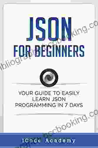 Json For Beginners: Your Guide To Easily Learn Json In 7 Days (Programming Languages 8)