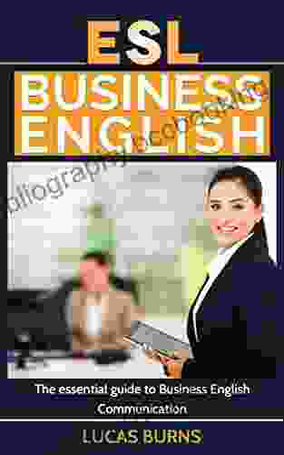 ESL Business English: The Essential Guide To Business English Communication (Business English Business Communication Business English Guide)