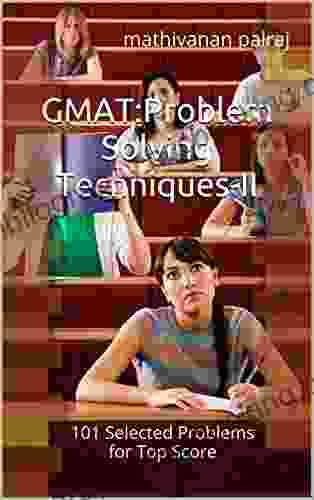 GMAT: Problem Solving Techniques II: 101 Selected Problems For Top Score