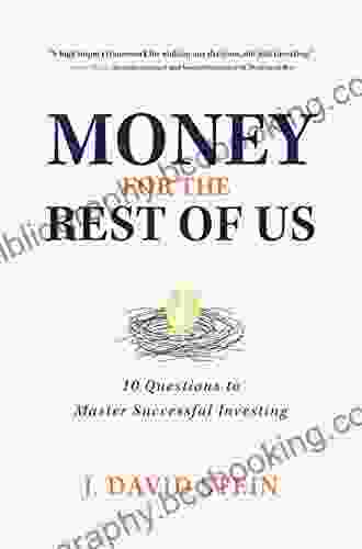 Money For The Rest Of Us: 10 Questions To Master Successful Investing