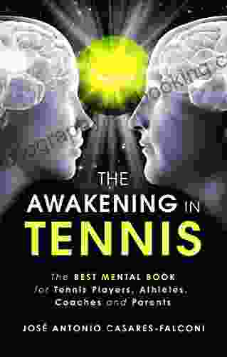 The AWAKENING In Tennis: The Best Mental For Tennis Players Athletes Coaches And Parents