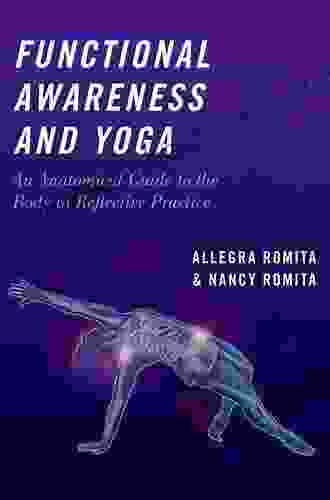 Functional Awareness And Yoga: An Anatomical Guide To The Body In Reflective Practice
