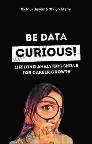Be Data Curious : Lifelong Analytics Skills For Career Growth