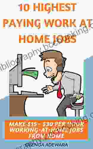 10 HIGHEST PAYING WORK AT HOME JOBS: MAKE $15 $30 PER HOUR WORKING AT HOME JOBS OPPORTUNITY FROM HOME