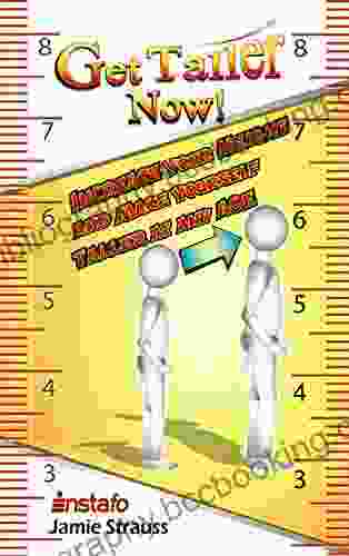 Get Taller Now : Increase Your Height And Make Yourself Taller At Any Age (Instafo)