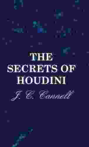 The Secrets Of Houdini J C Cannell