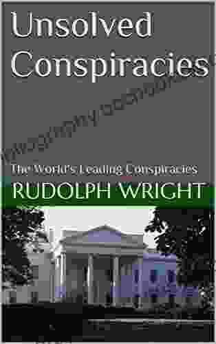 Unsolved Conspiracies: The World S Leading Conspiracies