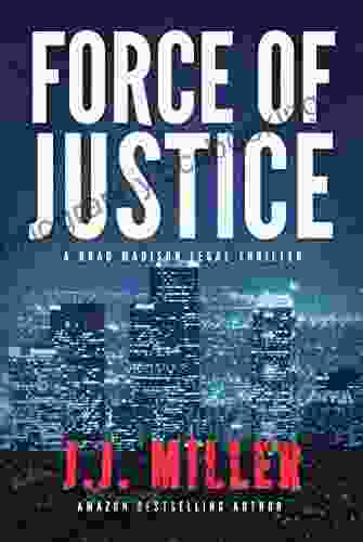 Force Of Justice: A Legal Thriller (Brad Madison Legal Thriller 1)