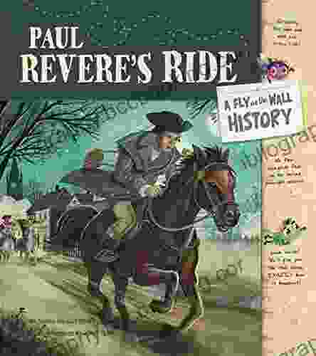 Paul Revere S Ride: A Fly On The Wall History