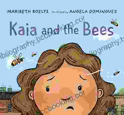 Kaia And The Bees Maribeth Boelts