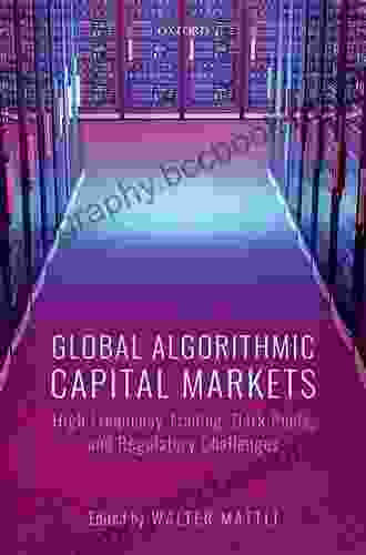 Global Algorithmic Capital Markets: High Frequency Trading Dark Pools And Regulatory Challenges