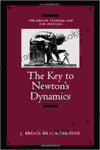 The Key To Newton S Dynamics: The Kepler Problem And The Principia