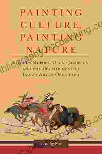 Painting Culture Painting Nature: Stephen Mopope Oscar Jacobson And The Development Of Indian Art In Oklahoma