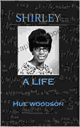 Shirley: A Life Hue Woodson