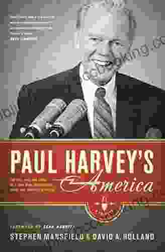 Paul Harvey S America: The Life Art And Faith Of A Man Who Transformed Radio And Inspired A Nation