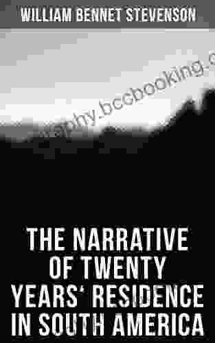 The Narrative Of Twenty Years Residence In South America: Containing Travels In Arauco Chile Peru And Colombia