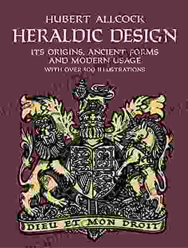 Heraldic Design: Its Origins Ancient Forms And Modern Usage (Dover Pictorial Archive)