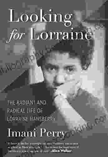 Looking For Lorraine: The Radiant And Radical Life Of Lorraine Hansberry